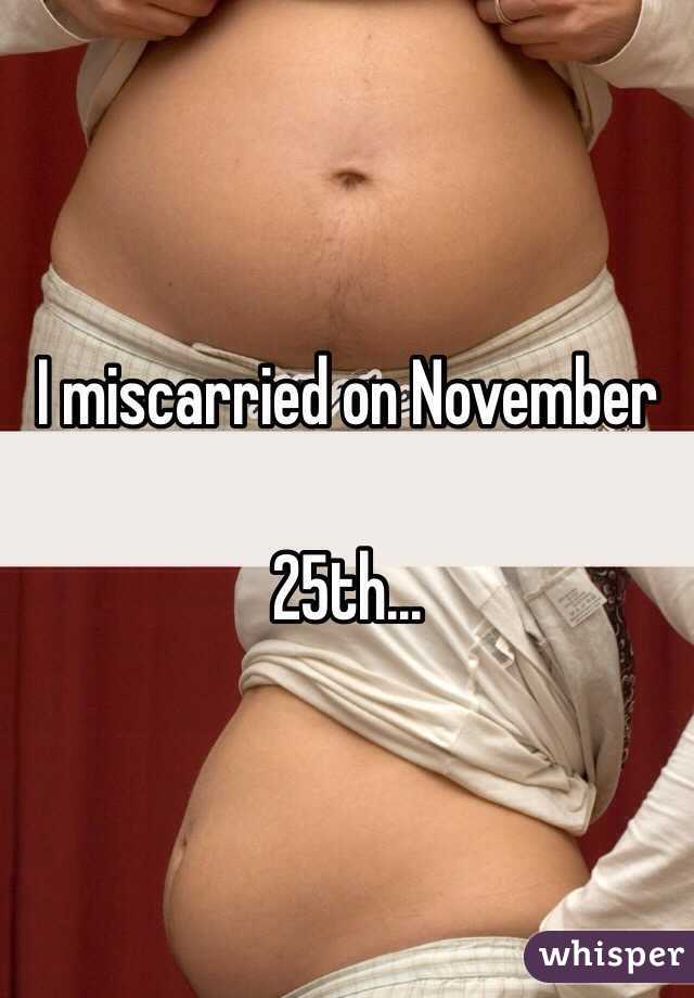 I miscarried on November

 25th...