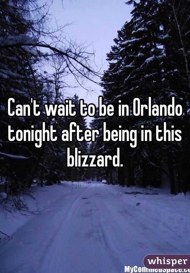 Can't wait to be in Orlando tonight after being in this blizzard. 