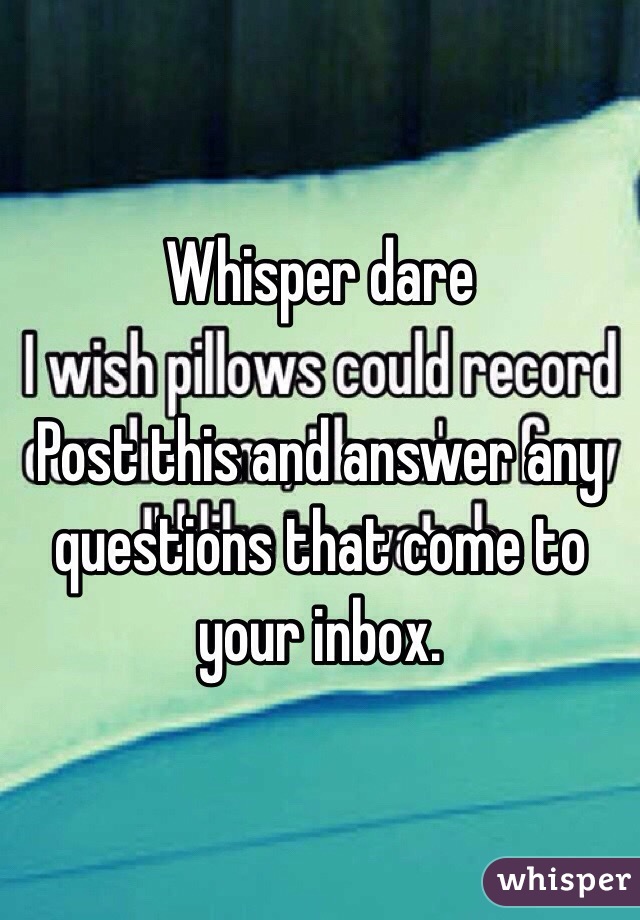 Whisper dare

Post this and answer any questions that come to your inbox.