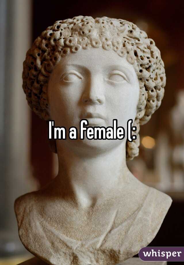 I'm a female (: