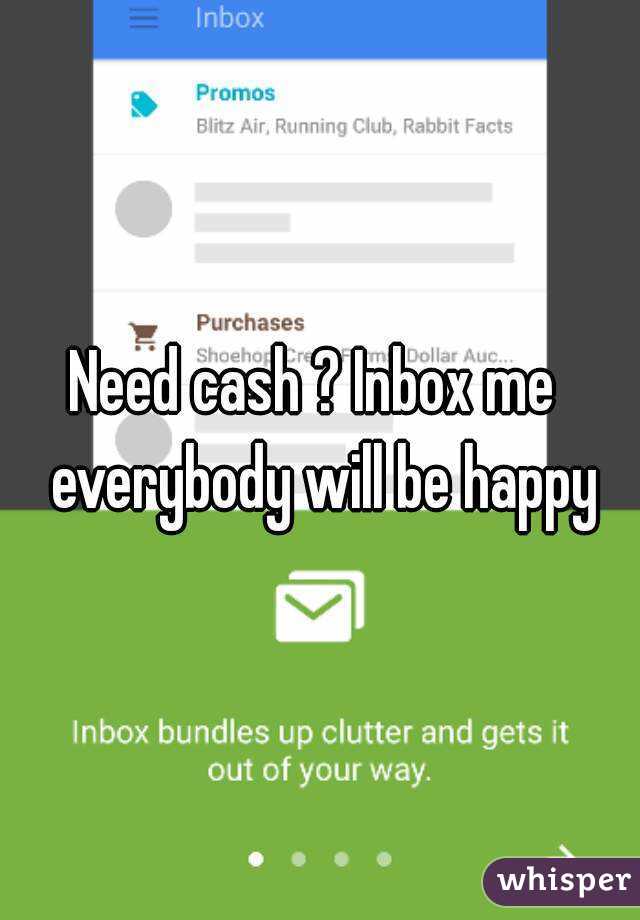 Need cash ? Inbox me  everybody will be happy