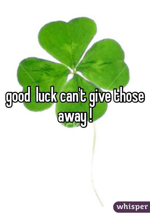 good  luck can't give those away ! 