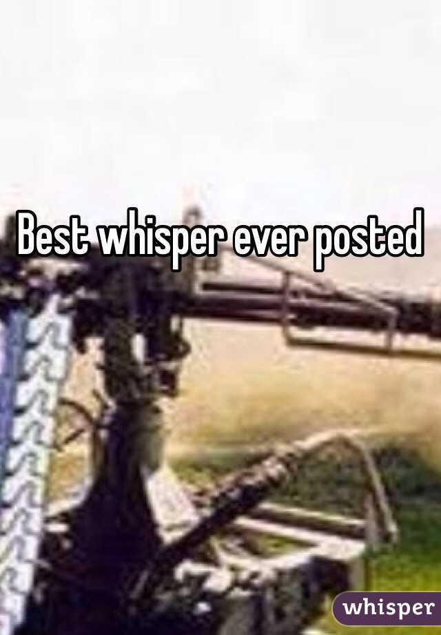 Best whisper ever posted 