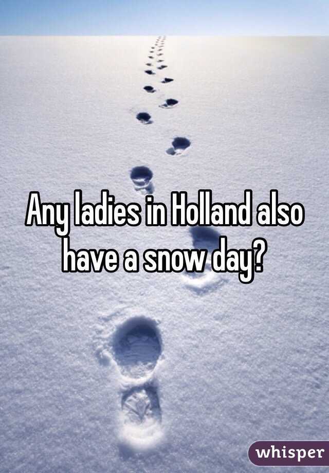Any ladies in Holland also have a snow day?