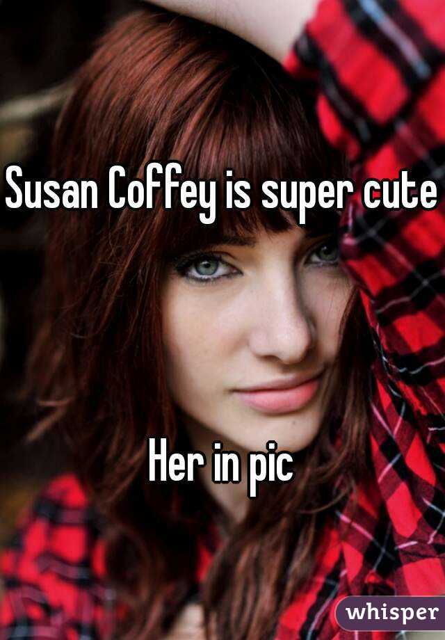 Susan Coffey is super cute



Her in pic