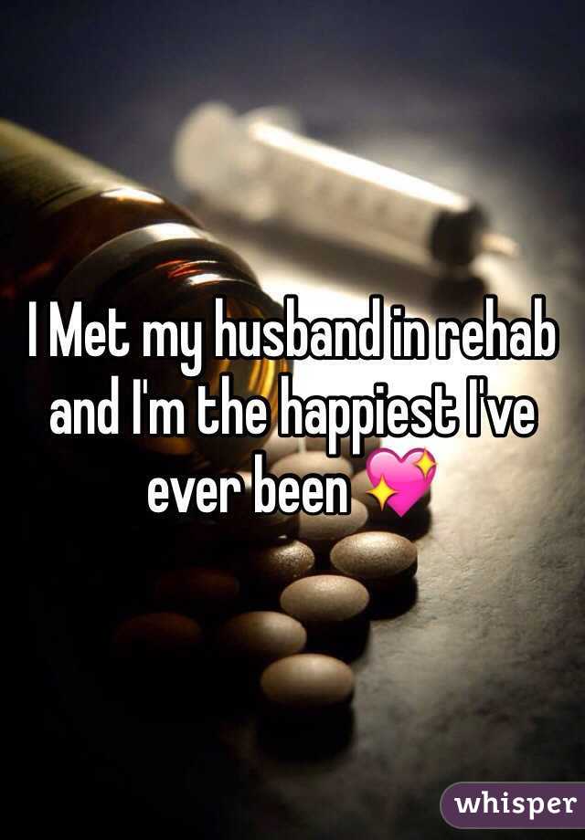 I Met my husband in rehab and I'm the happiest I've ever been 
