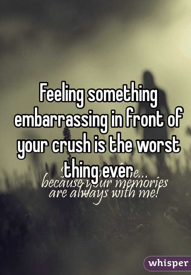 Feeling something  embarrassing in front of your crush is the worst thing ever