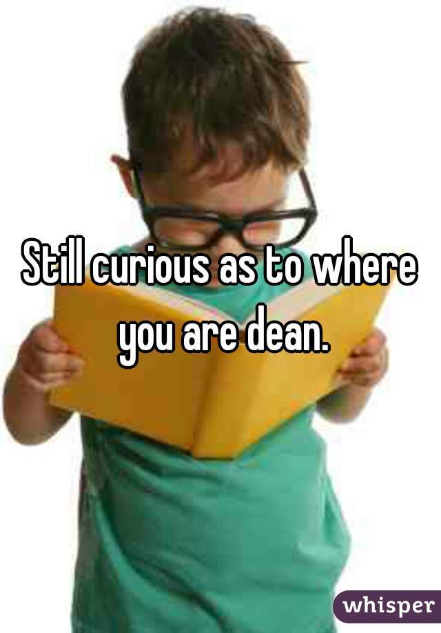 Still curious as to where you are dean.