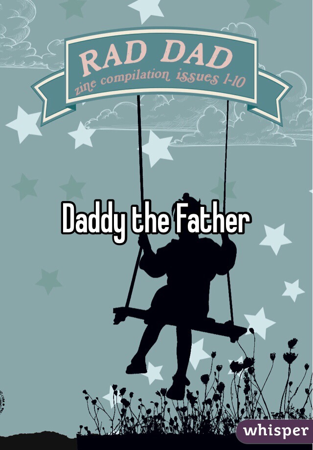 Daddy the Father