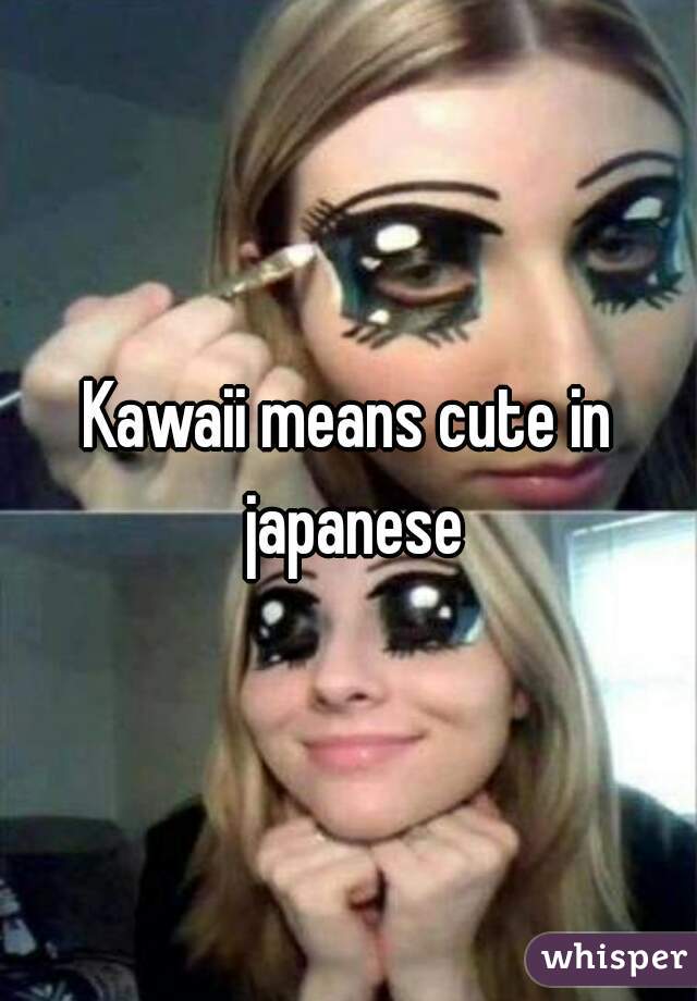 Kawaii means cute in japanese
