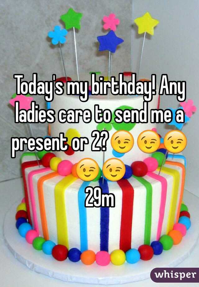 Today's my birthday! Any ladies care to send me a present or 2?😉😉😉😉😉
29m 