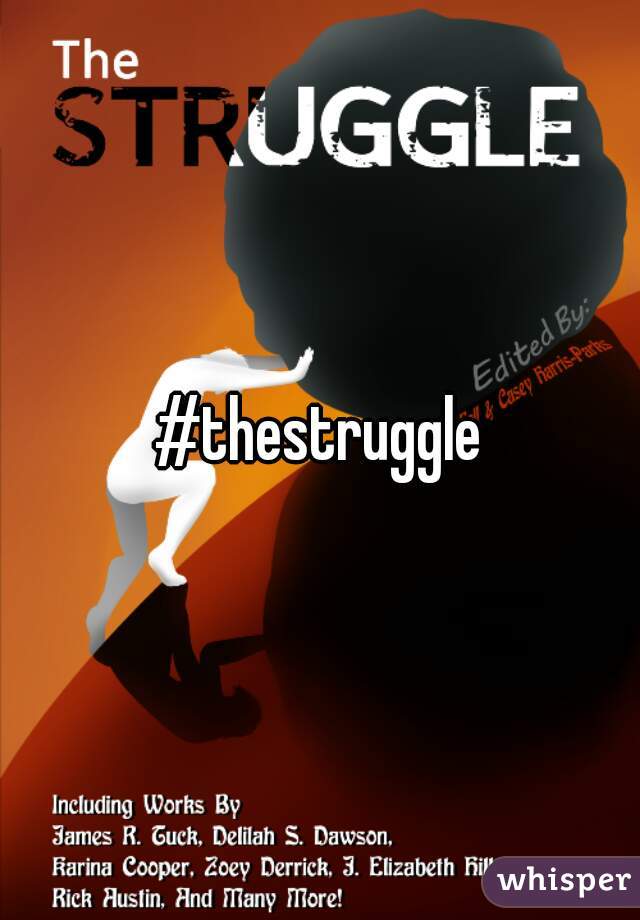 #thestruggle
