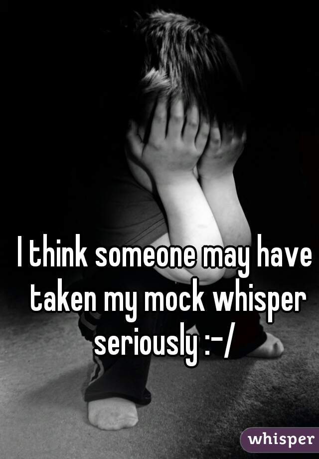 I think someone may have taken my mock whisper seriously :-/ 