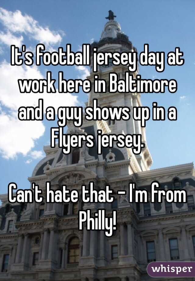 It's football jersey day at work here in Baltimore and a guy shows up in a Flyers jersey.

Can't hate that - I'm from Philly!
