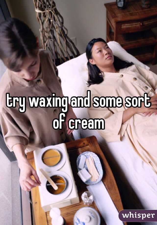 try waxing and some sort of cream 