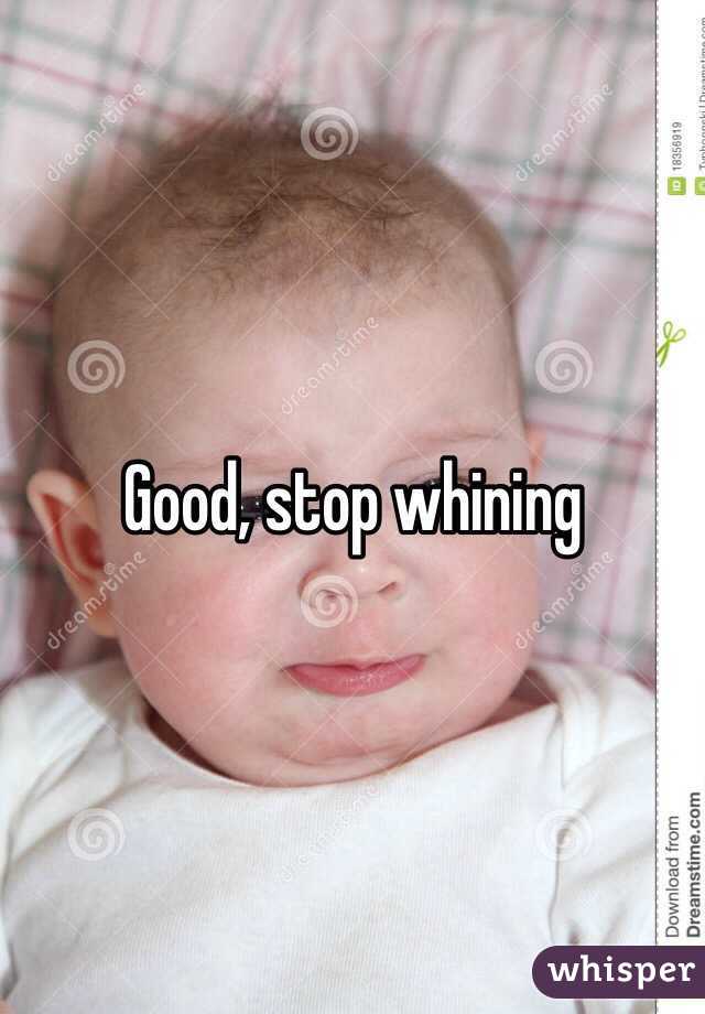 Good, stop whining 