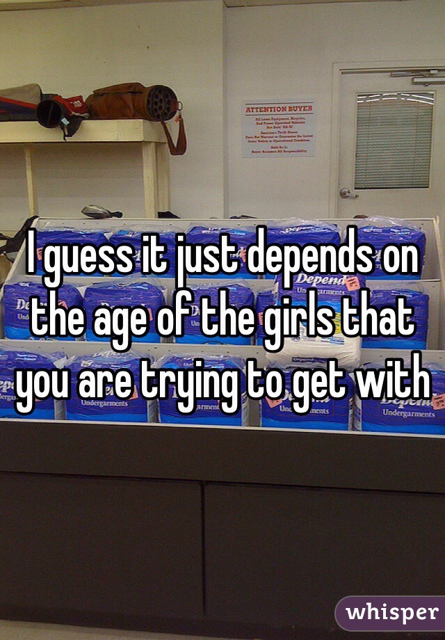 I guess it just depends on the age of the girls that you are trying to get with 