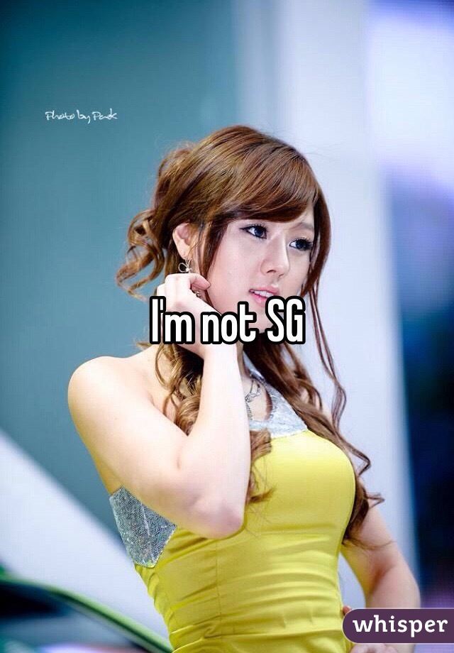 I'm not SG 