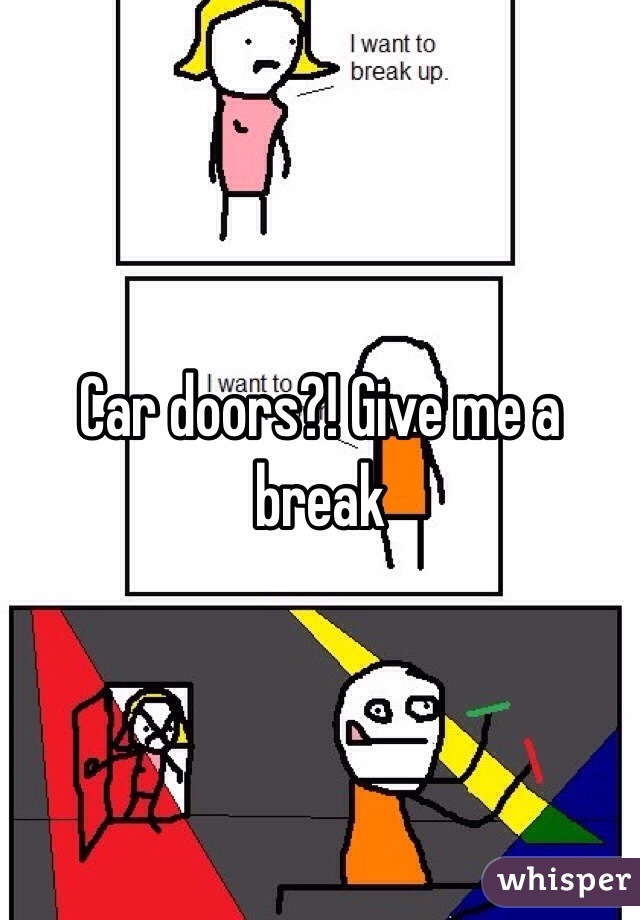 Car doors?! Give me a break