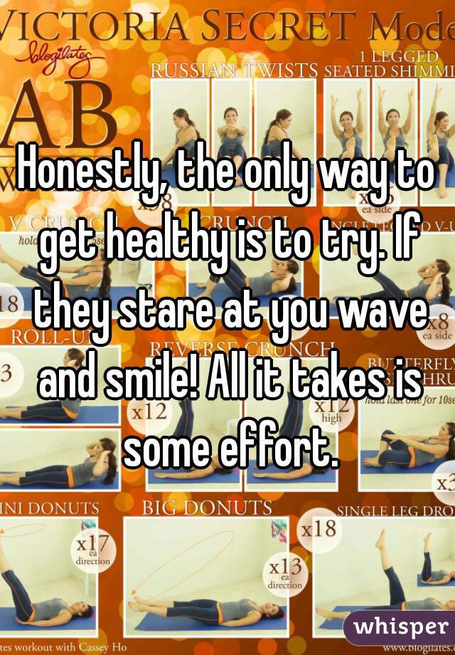 Honestly, the only way to get healthy is to try. If they stare at you wave and smile! All it takes is some effort.