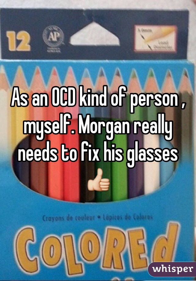 As an OCD kind of person , myself. Morgan really needs to fix his glasses 👍