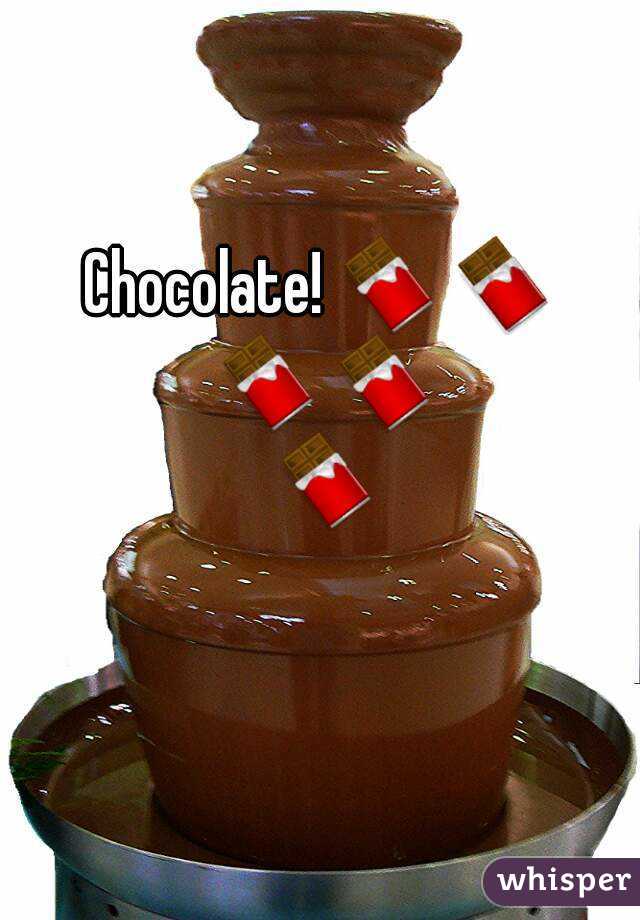 Chocolate! 🍫 🍫 🍫 🍫 🍫 