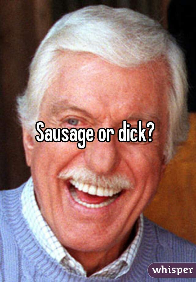 Sausage or dick? 