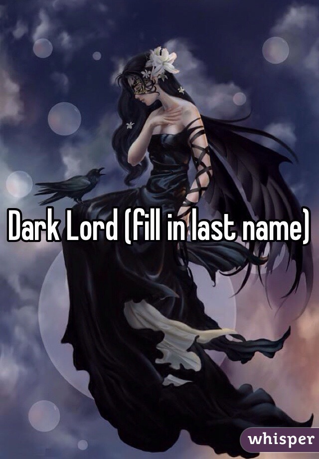 Dark Lord (fill in last name)