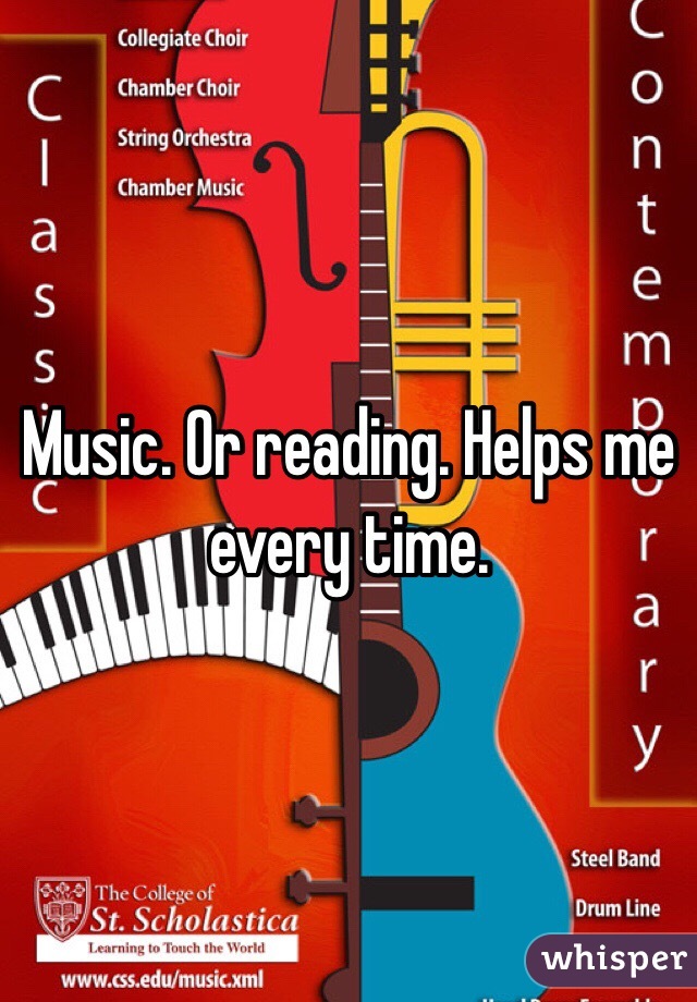 Music. Or reading. Helps me every time. 