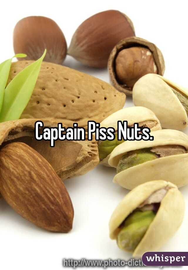 Captain Piss Nuts.
