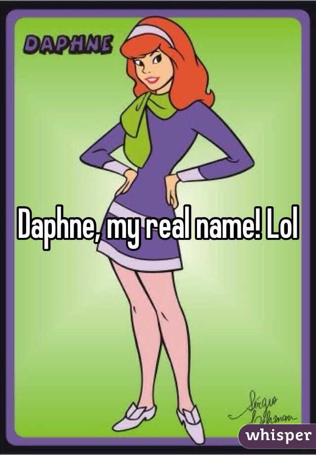 Daphne, my real name! Lol