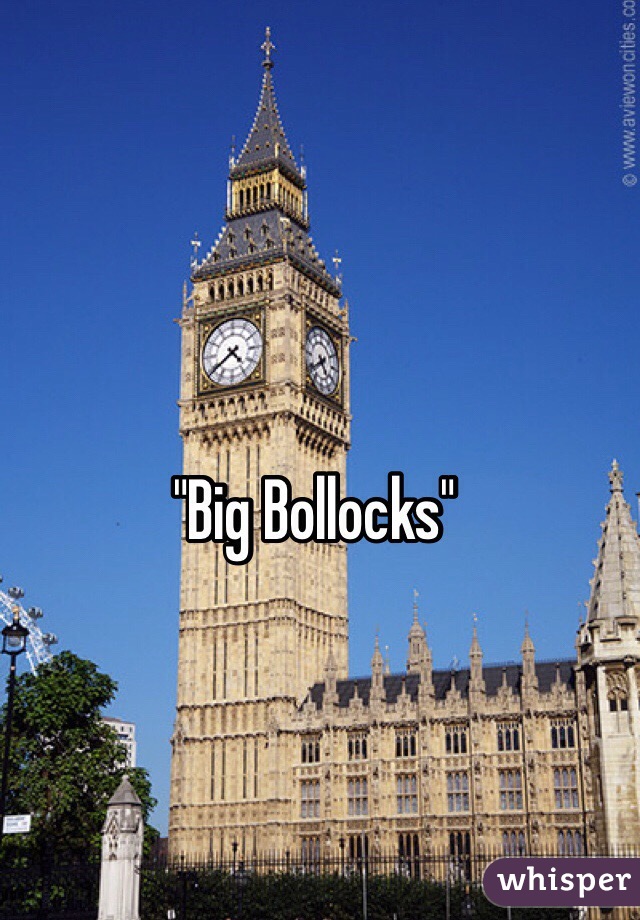 "Big Bollocks" 