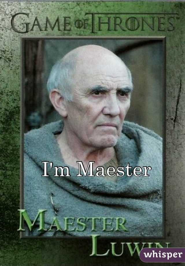 I'm Maester