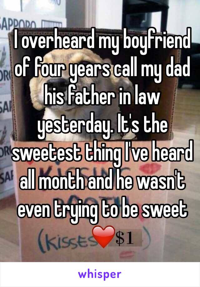 I overheard my boyfriend of four years call my dad his father in law yesterday. It's the sweetest thing I've heard all month and he wasn't even trying to be sweet ❤️