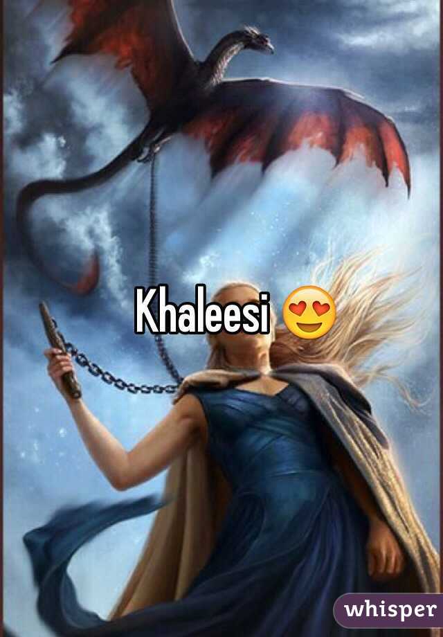 Khaleesi 😍