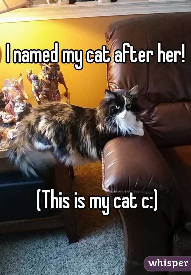 I named my cat after her! 




(This is my cat c:)