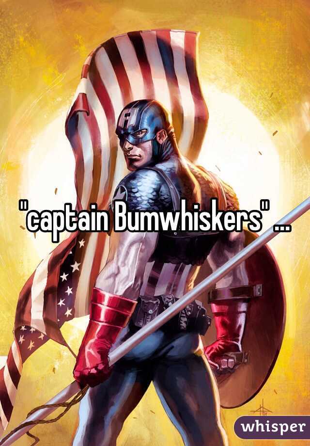 "captain Bumwhiskers" ...