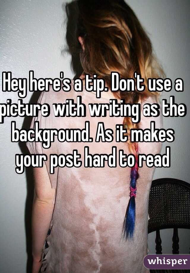 Hey here's a tip. Don't use a picture with writing as the background. As it makes your post hard to read  