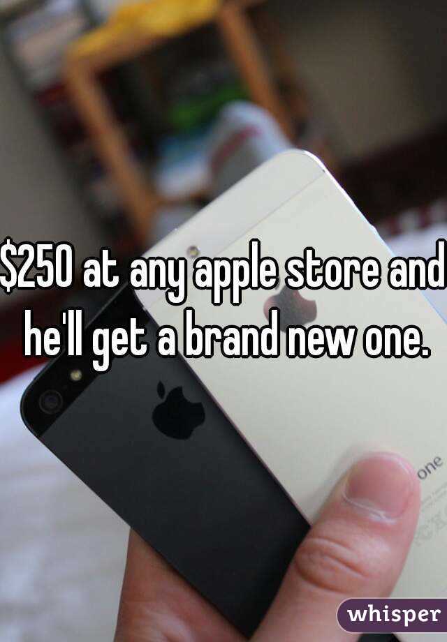$250 at any apple store and he'll get a brand new one.