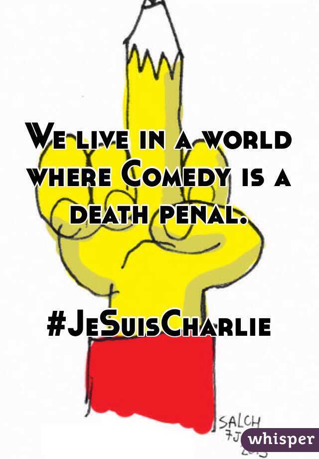 We live in a world where Comedy is a death penal.


#JeSuisCharlie