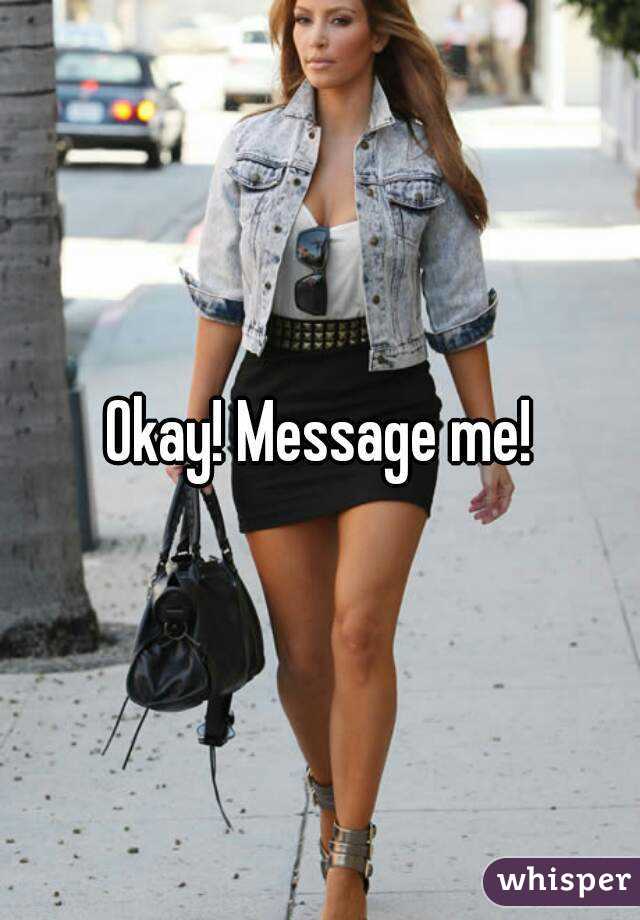 Okay! Message me!