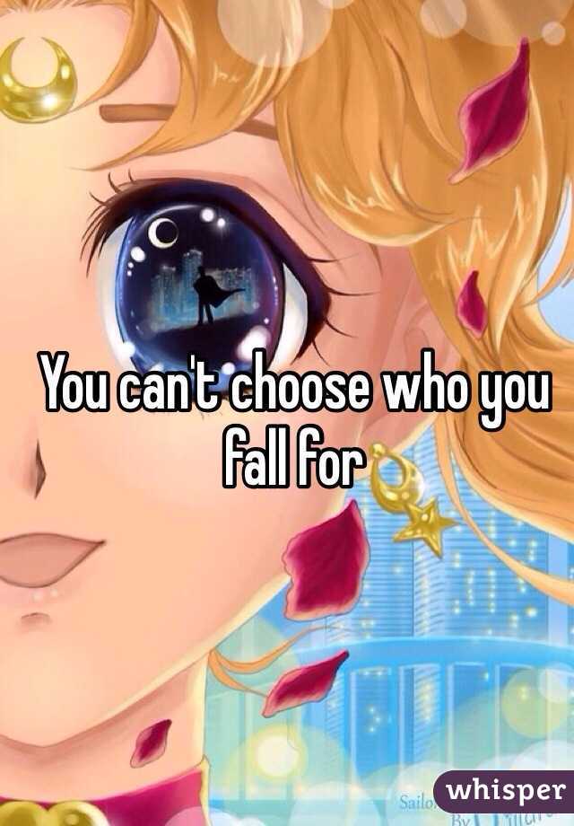 You can't choose who you fall for 