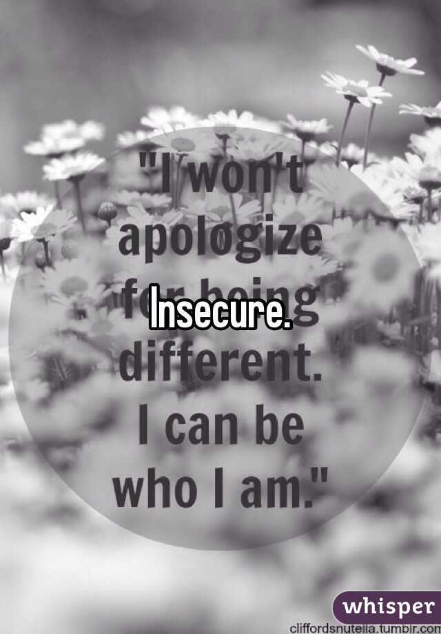 Insecure. 