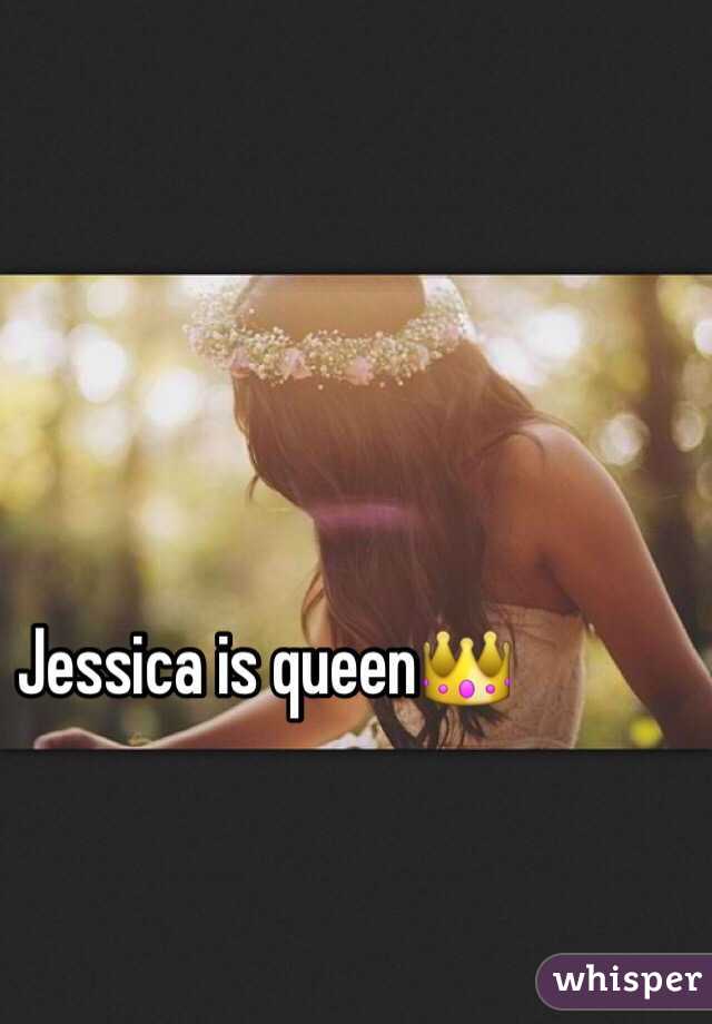Jessica is queen👑