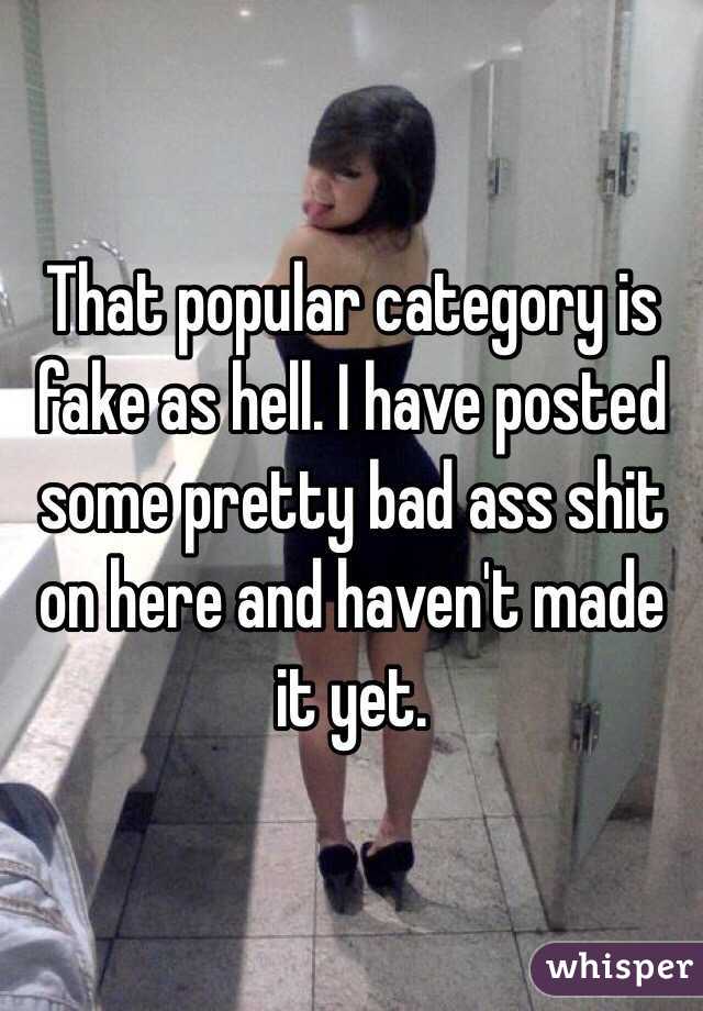 That popular category is fake as hell. I have posted some pretty bad ass shit on here and haven't made it yet. 