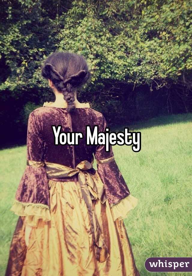 Your Majesty 