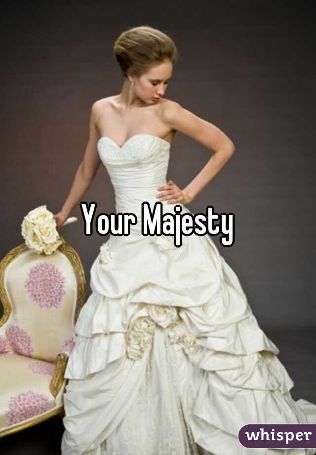 Your Majesty