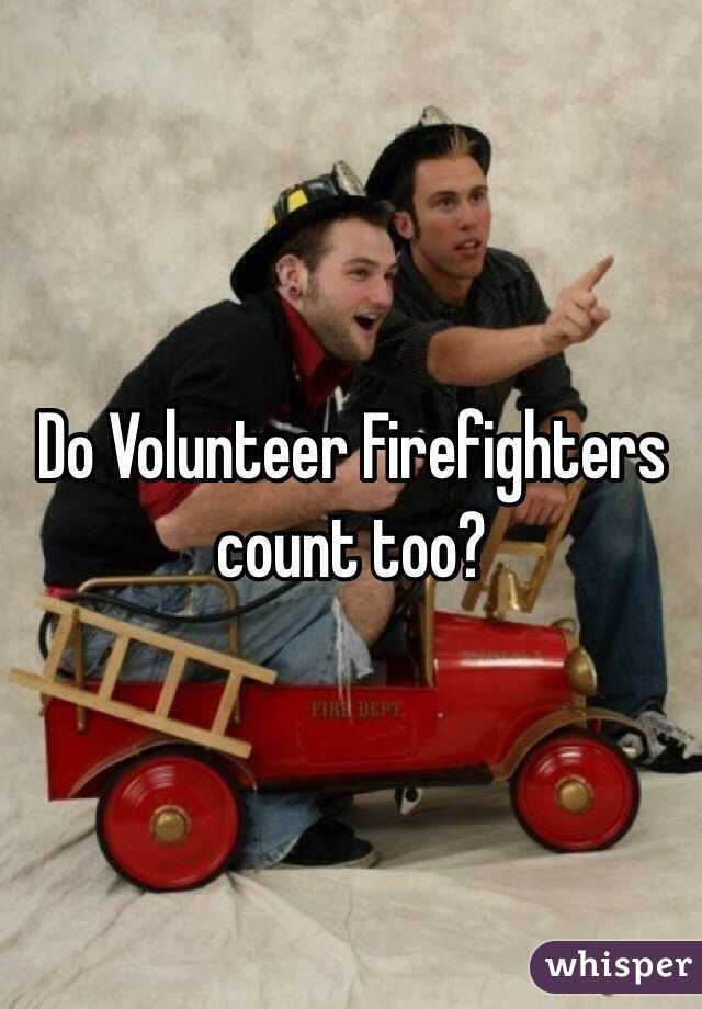 Do Volunteer Firefighters count too?