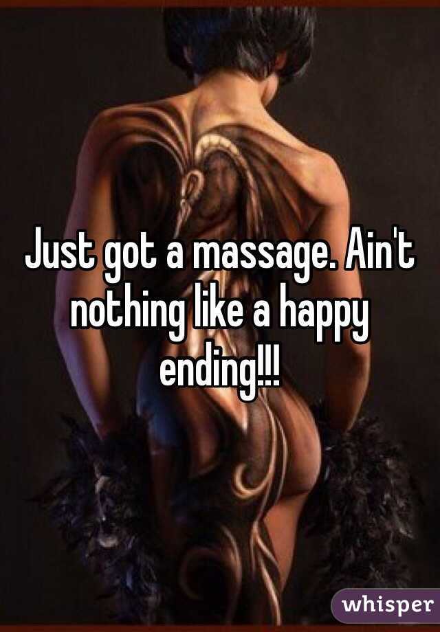 Just got a massage. Ain't nothing like a happy ending!!!