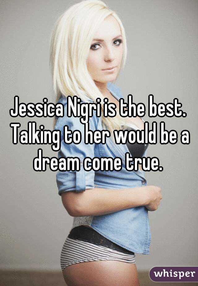 Jessica Nigri is the best. Talking to her would be a dream come true. 